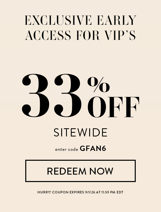 Exclusive Early Access For VIP's. 33% Off Sitewide. Enter Code GFAN6. Redeem Now. Hurry! Coupon Expires 9/1/26 At 11:59 PM EDT