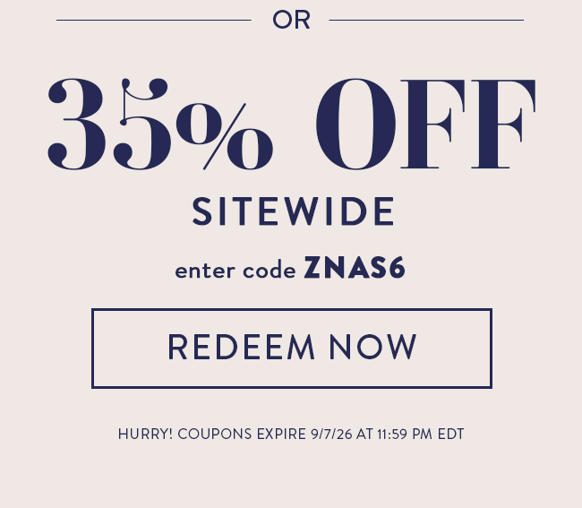 Or 35% Off Sitewide. Enter code ZNAS6. Redeem Now. Hurry! Coupons expire 9/7/26 at 11:59 PM EDT