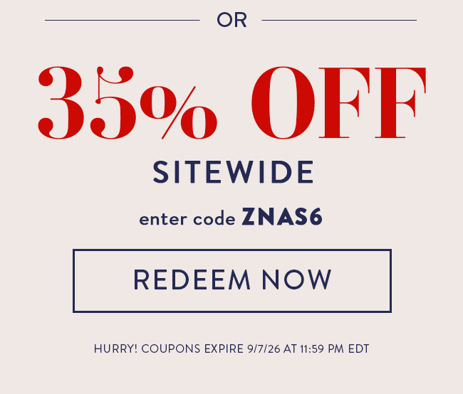 35% Off Sitewide. Enter Code ZNAS6. Redeem Now. Hurry! Coupons Expire 9/7/26 At 11:59 PM EDT