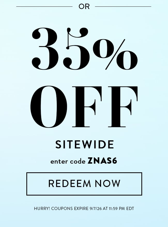 Or 35% Off Sitewide. Enter code ZNAS6. Redeem Now. Hurry! Coupons expire 9/7/26 at 11:59 PM EDT