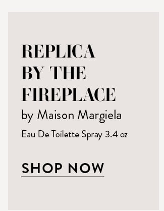 Replica By The Fireplace by Maison Margiela Eau De Toilette Spray 3.4 oz. Shop Now