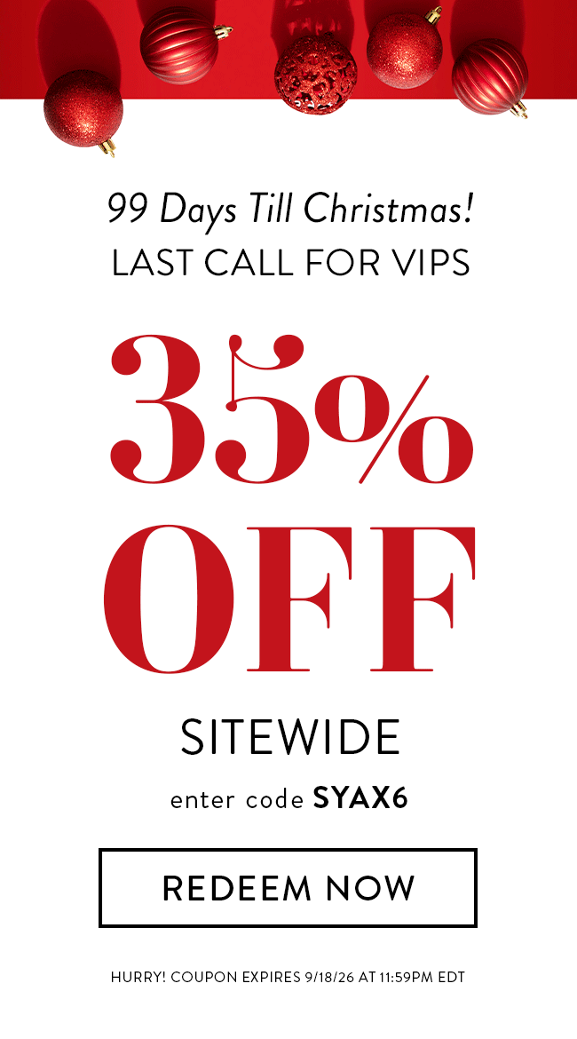 99 Days Till Christmas! Last Call For VIPS. 35% Off Sitewide. Enter Code SYAX6. Redeem Now. Hurry! Coupon Expires 9/18/26 At 11:59 PM EDT