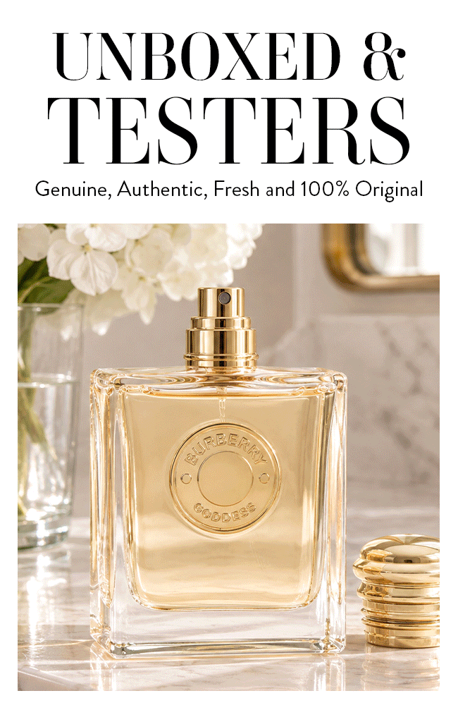 Unboxed & Testers. Genuine, Authentic, Fresh and 100% Original
