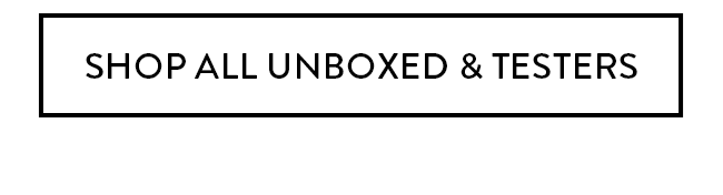Shop All Unboxed & Testers
