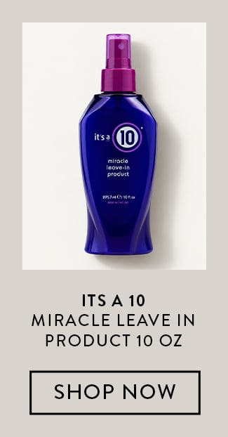 It's a 10 Miracle Leave In Product 10 oz. Shop Now