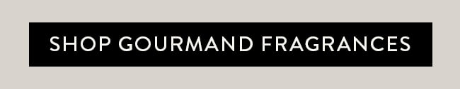 Shop Gourmand Fragrances