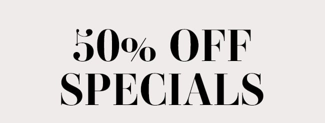 50% Off Specials