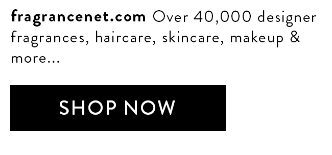 fragrancenet.com. Over 40,000 designer fragrances, haircare, skincare, makeup & more... Shop Now