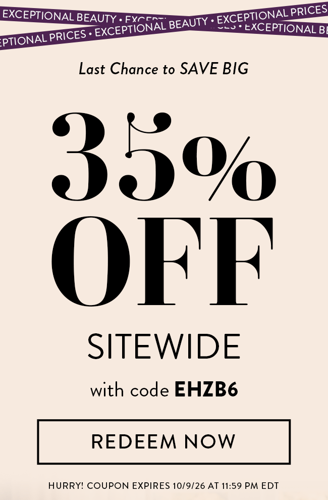 Exceptional Beauty. Exceptional Prices. Last Chance to Save Big. 35% Off Sitewide With Code EHZB6. Redeem Now. Hurry! Coupon Expires 10/9/26 At 11:59 PM EDT