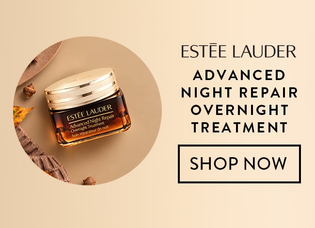 Estee Lauder Advanced Night Repair Overnight Treatment. Shop Now