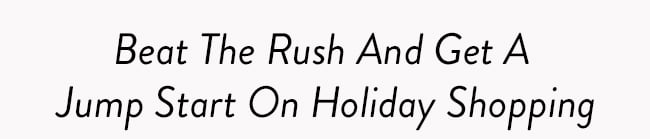 Beat The Rush And Get a Jump Start On Holiday Shopping