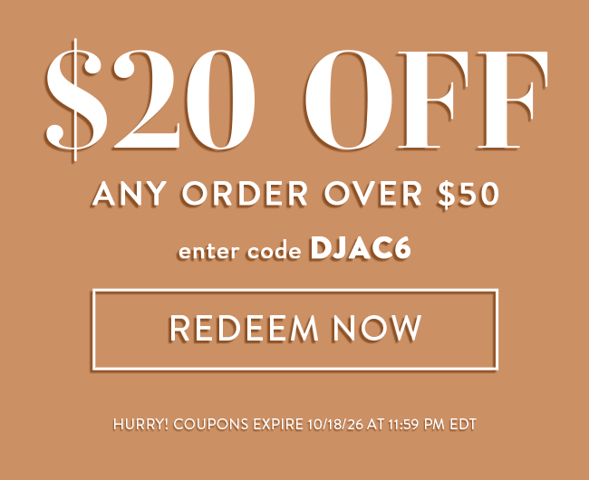 $20 Off Any Order Over $50. Enter Code DJAC6. Redeem Now. Hurry! Coupons Expire 10/18/26 At 11:59 PM EDT