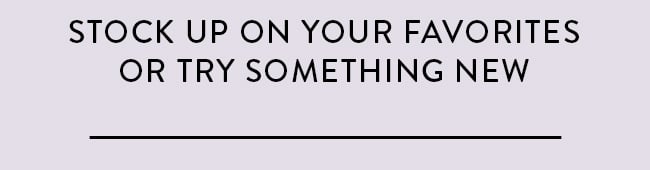 Stock Up On Your Favorites Or Try Something New