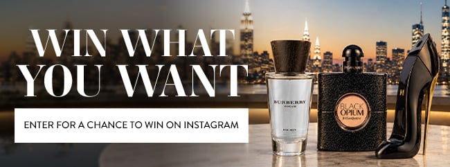 Win What You Want. Enter for a chance to win on Instagram