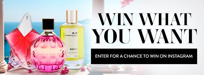 Win What You Want. Enter for a chance to win on Instagram