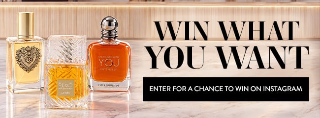 Win What You Want. Enter for a chance to win on Instagram