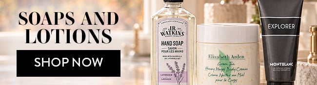 Soaps & Lotions. Shop Now