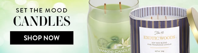 Set the mood - Candles. Shop Now