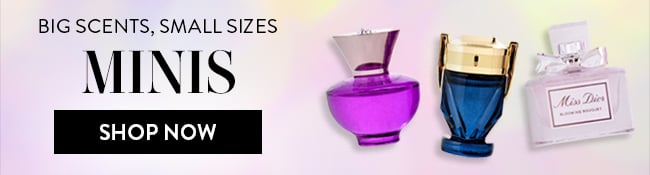 Big Scents, Small Sizes. Minis. Shop Now