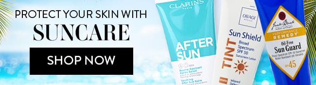 Protect Your Skin with Suncare. Shop Now