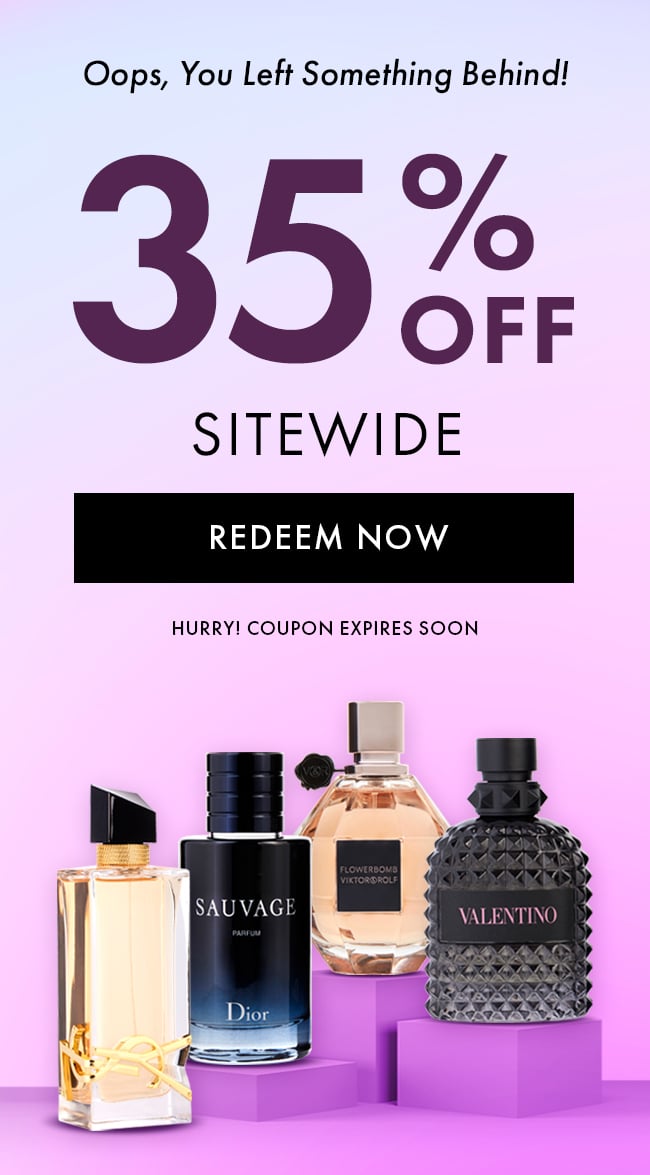 Oops, You Left Something Behind! 35% Off Sitewide. Redeem Now. Hurry! Coupon Expires Soon