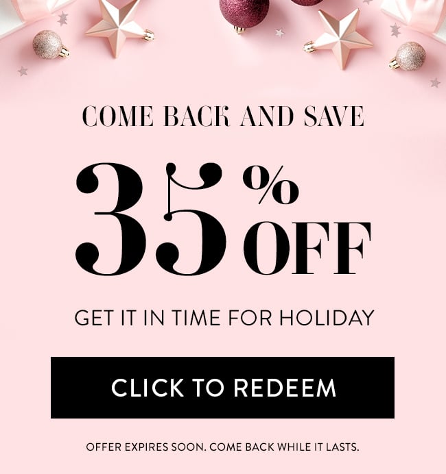 Come back and save. 35% Off - Get it in time for Holiday. Click to Redeem. Offer expires soon. Come back while it lasts.