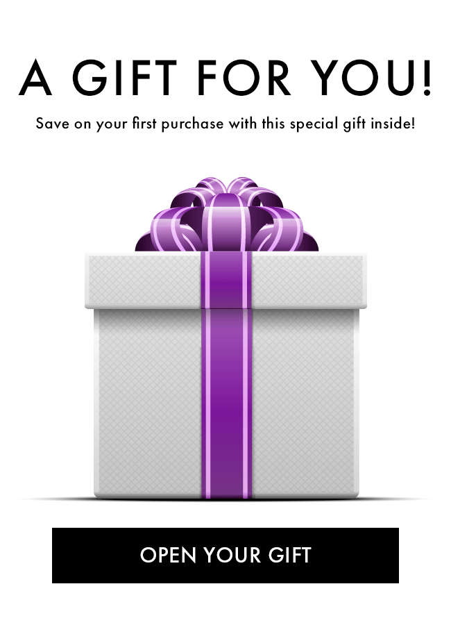 A Gift For You! Save on your first purchase with this special gift inside! Open Your Gift